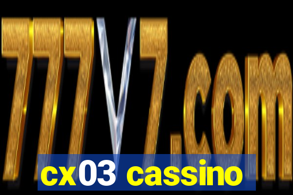 cx03 cassino